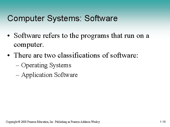 Computer Systems: Software • Software refers to the programs that run on a computer.
