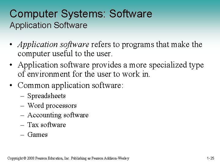 Computer Systems: Software Application Software • Application software refers to programs that make the