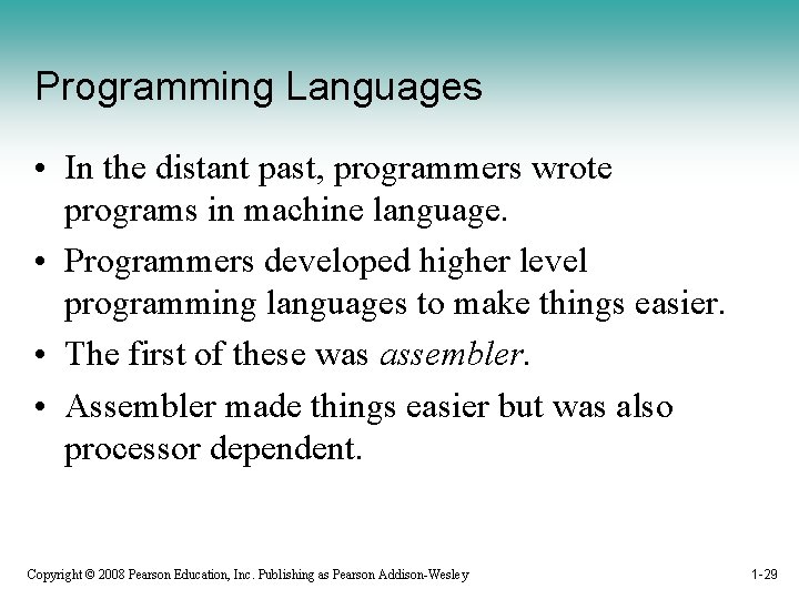 Programming Languages • In the distant past, programmers wrote programs in machine language. •