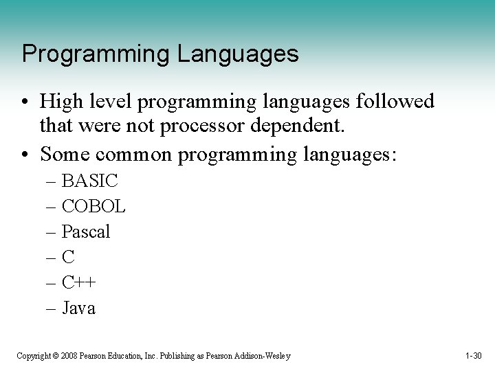 Programming Languages • High level programming languages followed that were not processor dependent. •