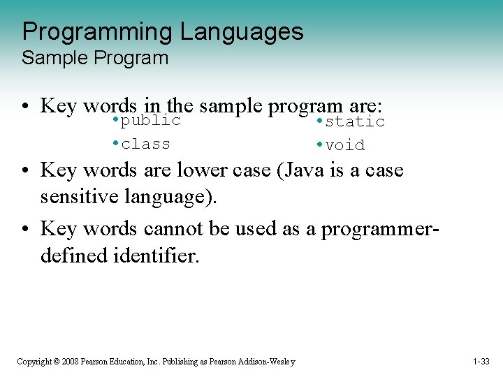 Programming Languages Sample Program • Key words in the sample program are: • public