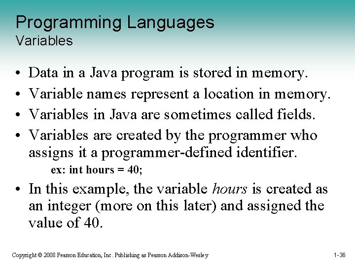 Programming Languages Variables • • Data in a Java program is stored in memory.