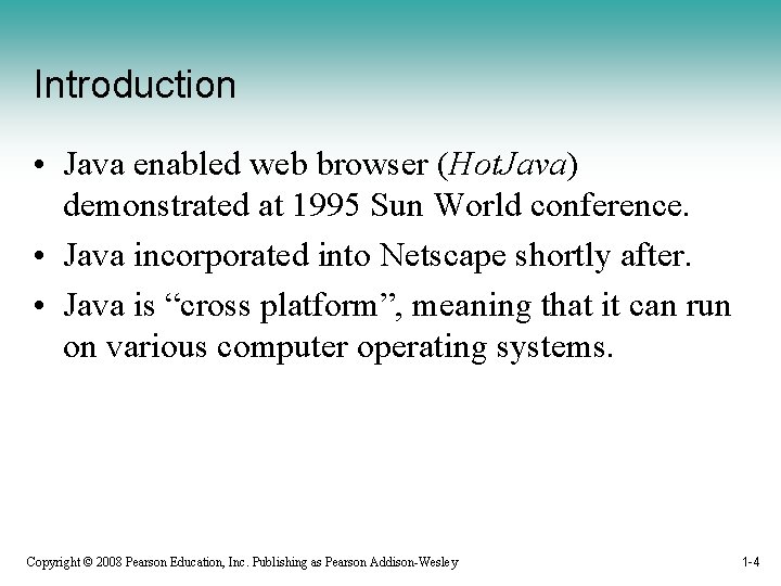Introduction • Java enabled web browser (Hot. Java) demonstrated at 1995 Sun World conference.