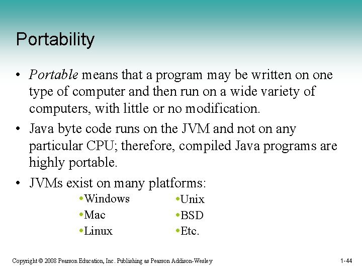 Portability • Portable means that a program may be written on one type of