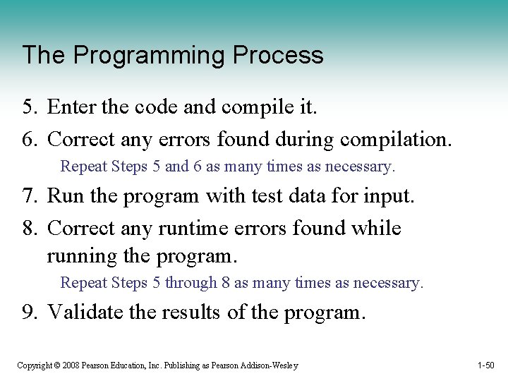 The Programming Process 5. Enter the code and compile it. 6. Correct any errors