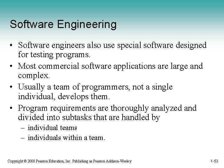 Software Engineering • Software engineers also use special software designed for testing programs. •