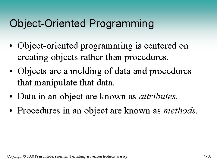 Object-Oriented Programming • Object-oriented programming is centered on creating objects rather than procedures. •