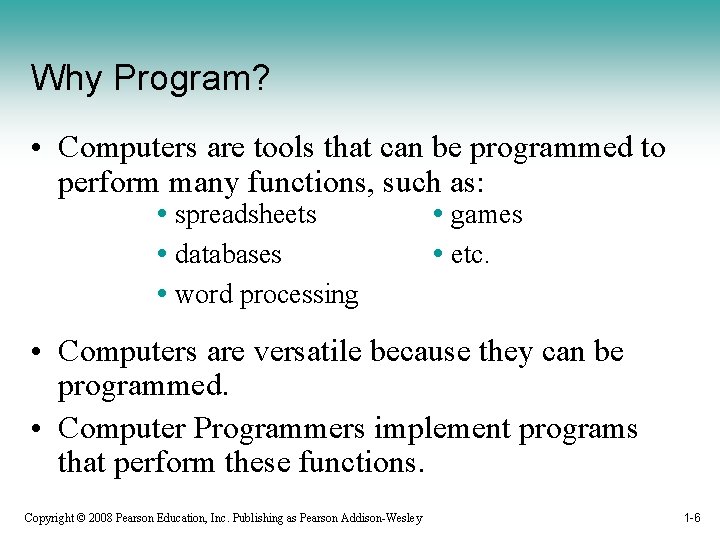 Why Program? • Computers are tools that can be programmed to perform many functions,