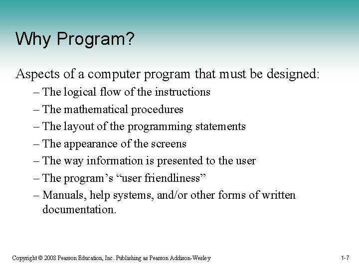 Why Program? Aspects of a computer program that must be designed: – The logical
