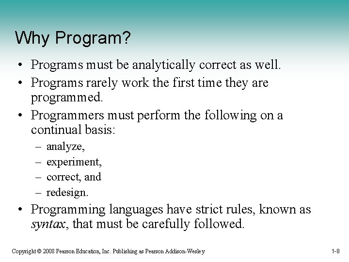 Why Program? • Programs must be analytically correct as well. • Programs rarely work