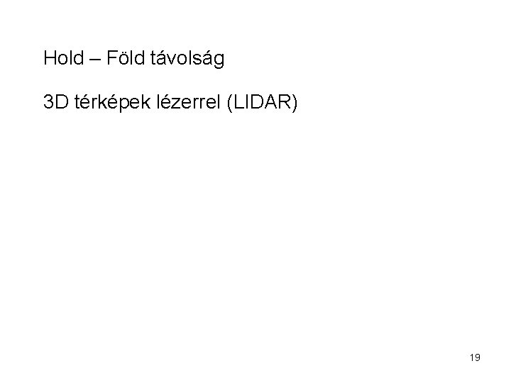 Hold – Föld távolság 3 D térképek lézerrel (LIDAR) 19 