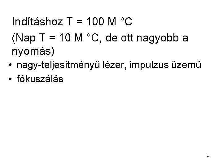 Indításhoz T = 100 M °C (Nap T = 10 M °C, de ott