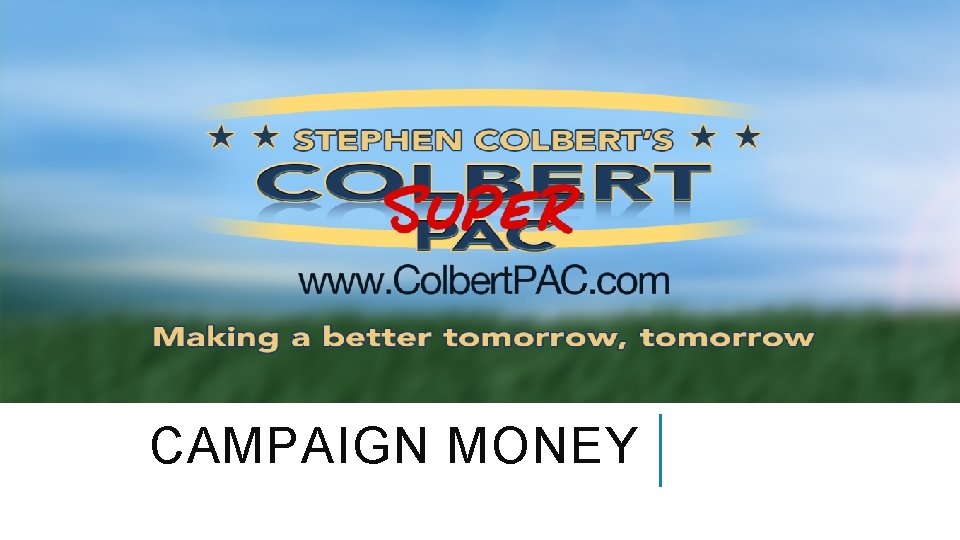 CAMPAIGN MONEY CAMPAIGN MONEY