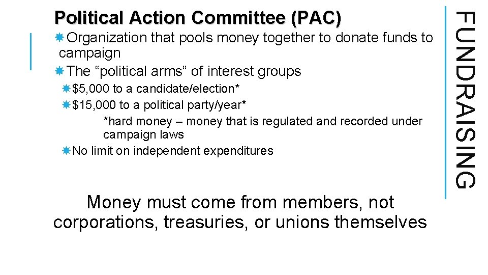 Organization that pools money together to donate funds to campaign The “political arms” Organization that pools money together to donate funds to campaign The “political arms”