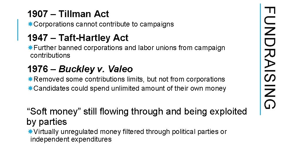 Corporations cannot contribute to campaigns 1947 – Taft-Hartley Act Further banned corporations and Corporations cannot contribute to campaigns 1947 – Taft-Hartley Act Further banned corporations and