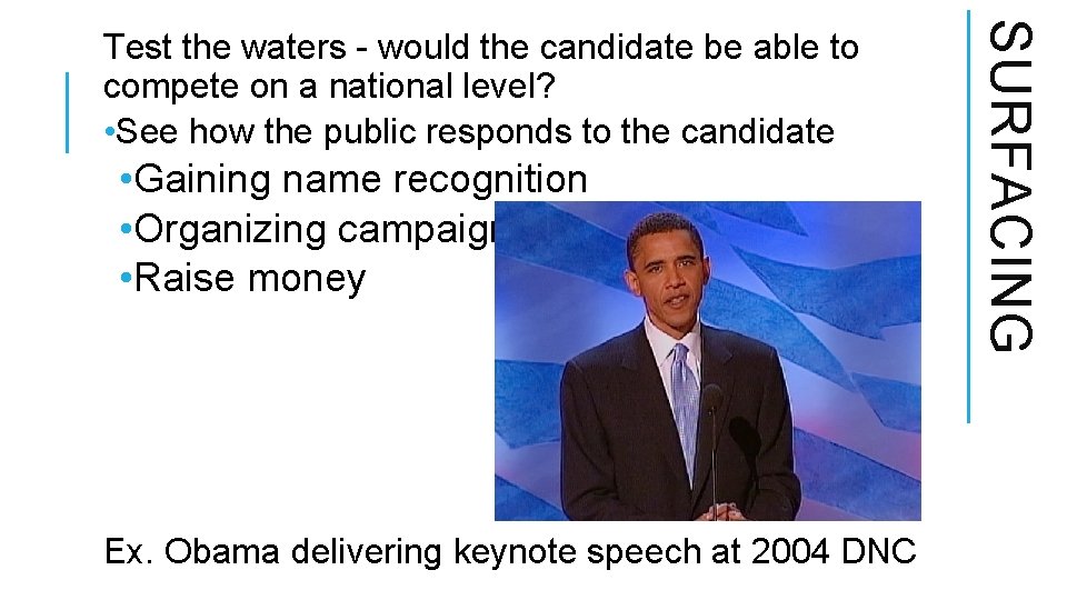 • Gaining name recognition • Organizing campaign • Raise money Ex. Obama delivering • Gaining name recognition • Organizing campaign • Raise money Ex. Obama delivering