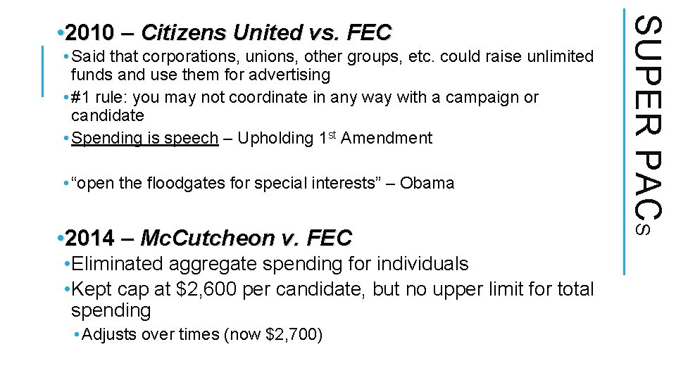 • Said that corporations, unions, other groups, etc. could raise unlimited funds and • Said that corporations, unions, other groups, etc. could raise unlimited funds and