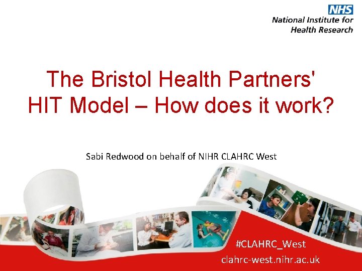 The Bristol Health Partners' HIT Model – How does it work? Sabi Redwood on