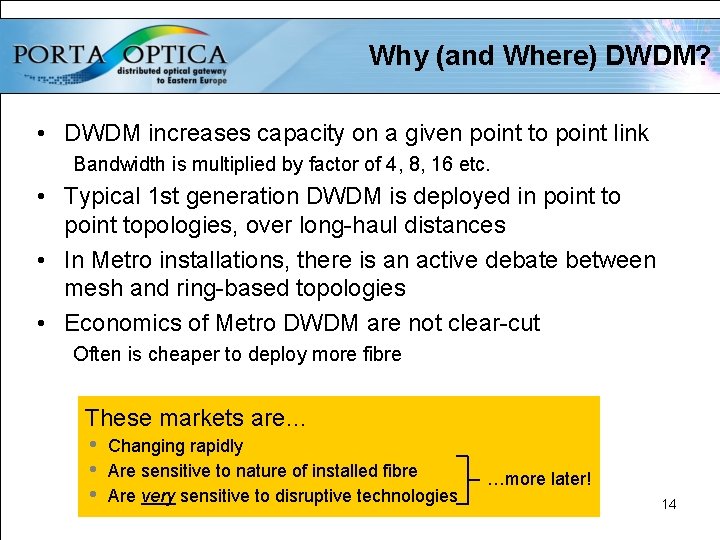 Why (and Where) DWDM? • DWDM increases capacity on a given point to point