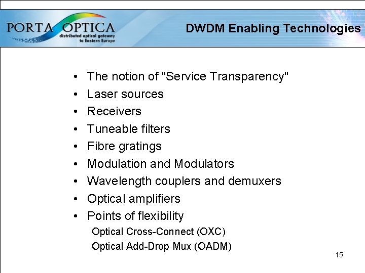 DWDM Enabling Technologies • • • The notion of "Service Transparency" Laser sources Receivers