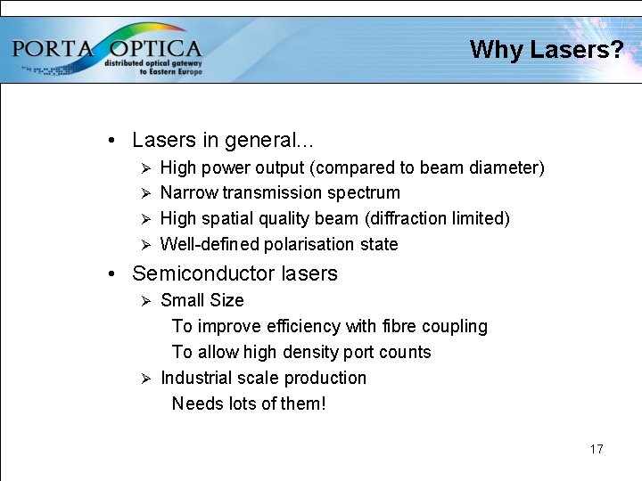 Why Lasers? • Lasers in general. . . High power output (compared to beam