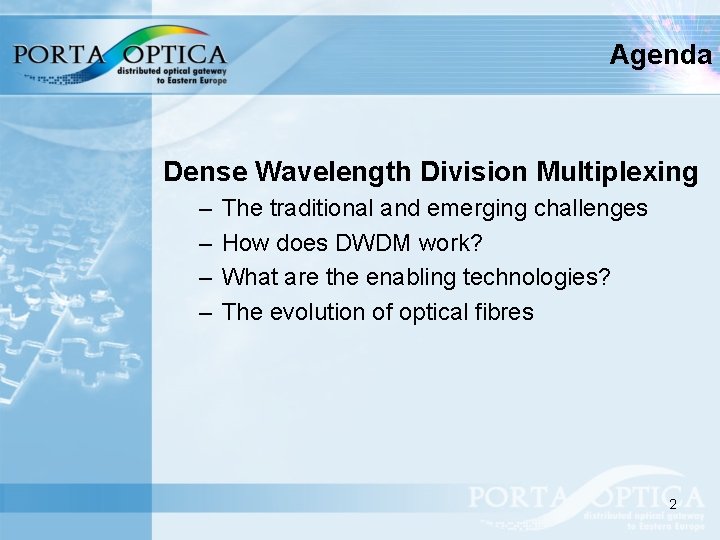 Agenda Dense Wavelength Division Multiplexing – – The traditional and emerging challenges How does