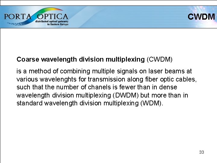 CWDM Coarse wavelength division multiplexing (CWDM) is a method of combining multiple signals on