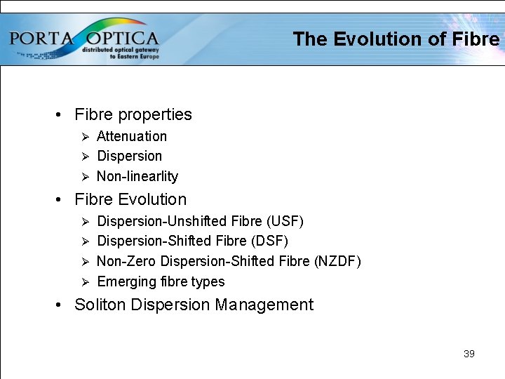 The Evolution of Fibre • Fibre properties Attenuation Ø Dispersion Ø Non-linearlity Ø •