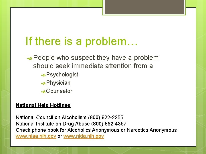 If there is a problem… People who suspect they have a problem should seek