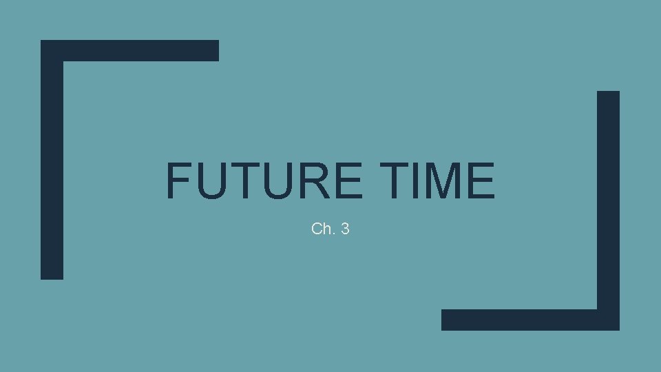 FUTURE TIME Ch. 3 