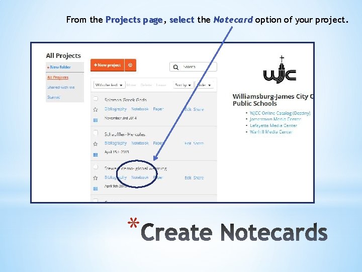 From the Projects page, page select the Notecard option of your project. * 