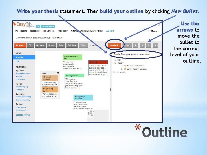 Write your thesis statement. Then build your outline by clicking New Bullet. Use the