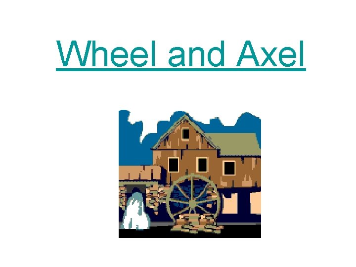 Wheel and Axel 