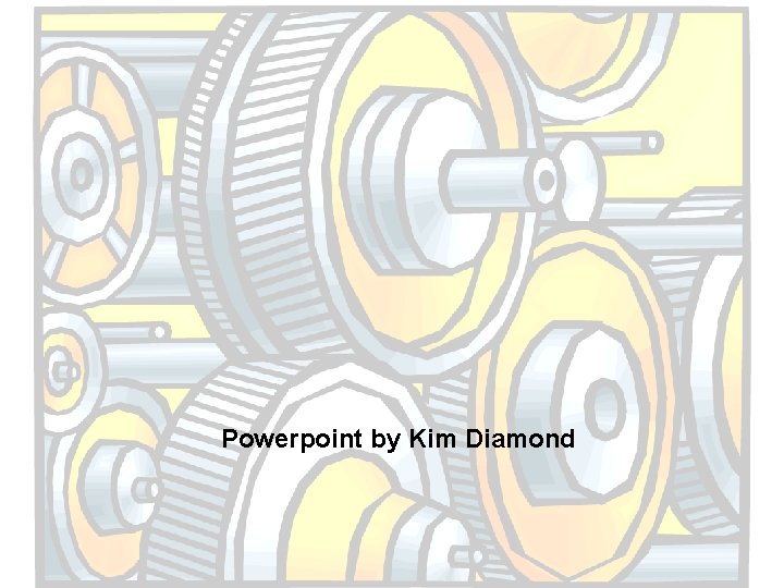 Powerpoint by Kim Diamond 