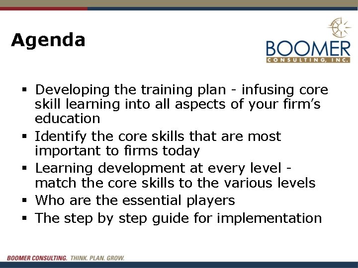 Agenda § Developing the training plan - infusing core skill learning into all aspects