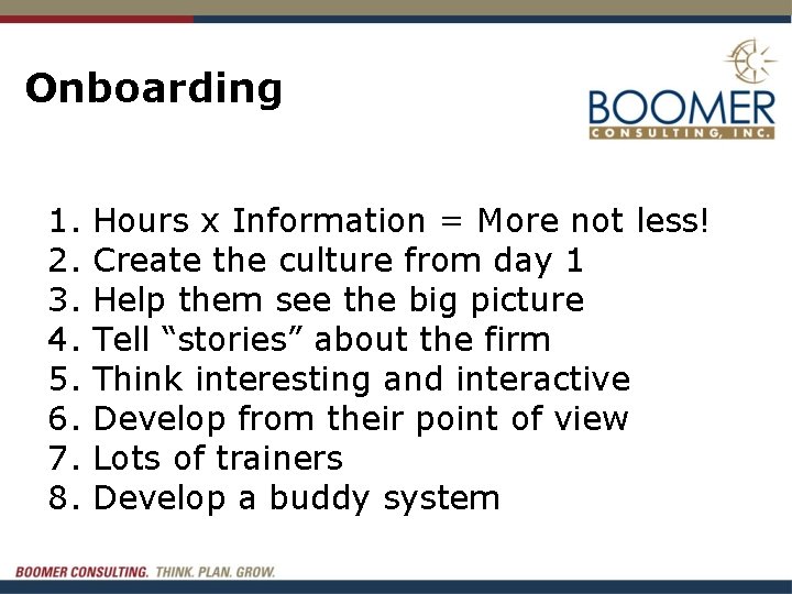 Onboarding 1. 2. 3. 4. 5. 6. 7. 8. Hours x Information = More