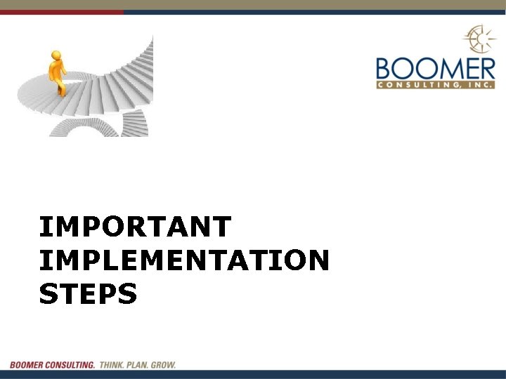 IMPORTANT IMPLEMENTATION STEPS 