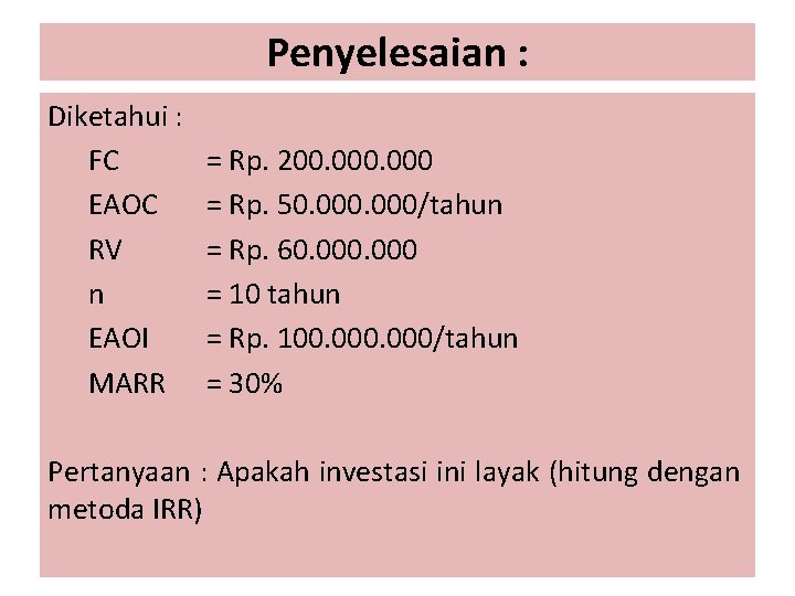 Penyelesaian : Diketahui : FC EAOC RV n EAOI MARR = Rp. 200. 000