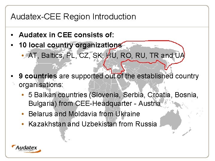 Audatex-CEE Region Introduction • Audatex in CEE consists of: • 10 local country organizations