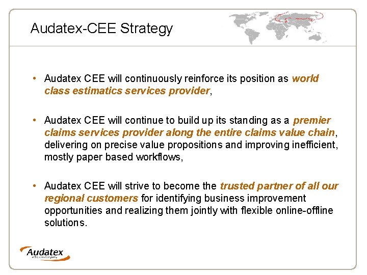 Audatex-CEE Strategy • Audatex CEE will continuously reinforce its position as world class estimatics