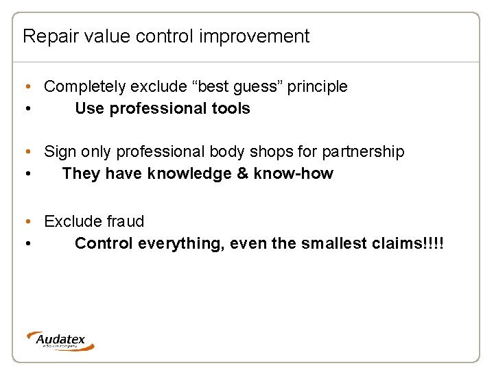 Repair value control improvement • Completely exclude “best guess” principle • Use professional tools