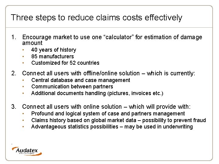 Three steps to reduce claims costs effectively 1. Encourage market to use one “calculator”