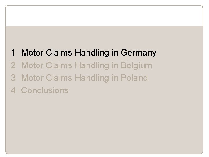 1 2 3 4 Motor Claims Handling in Germany Motor Claims Handling in Belgium