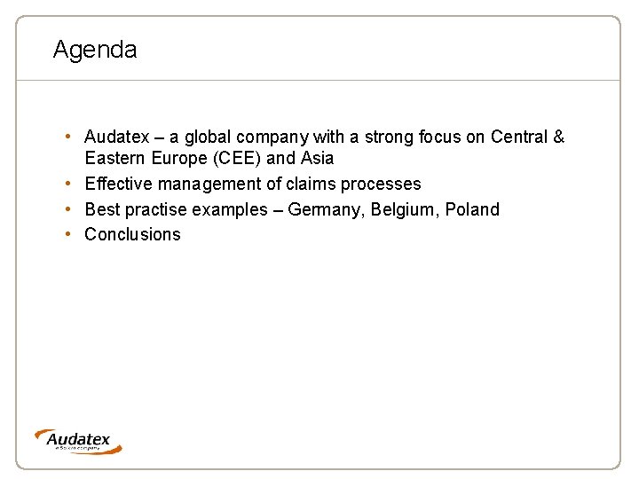 Agenda • Audatex – a global company with a strong focus on Central &