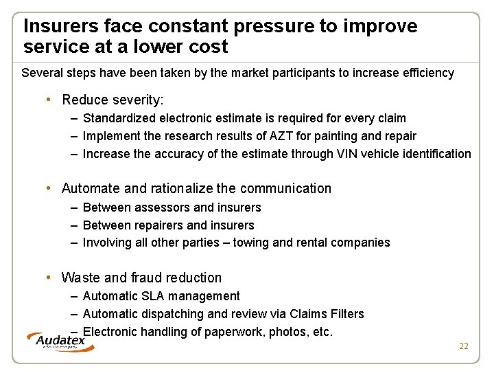 Insurers face constant pressure to improve service at a lower cost Several steps have