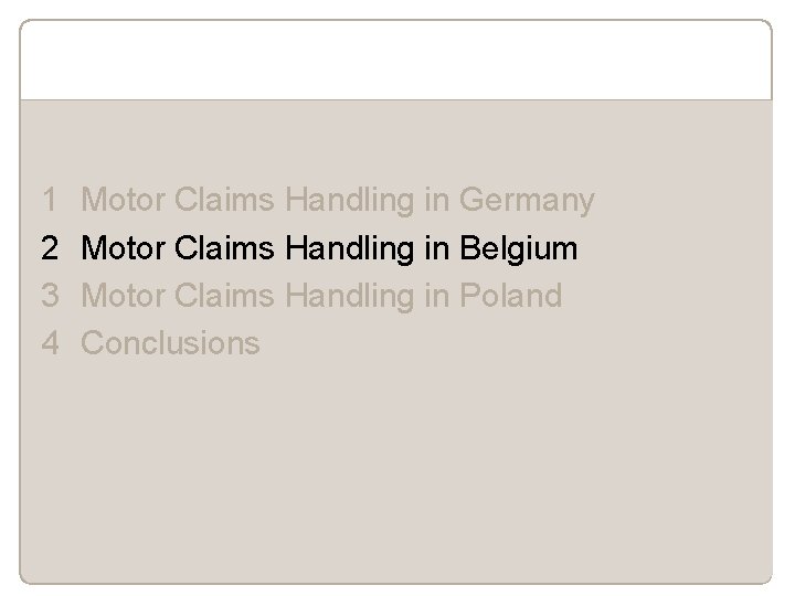 1 2 3 4 Motor Claims Handling in Germany Motor Claims Handling in Belgium