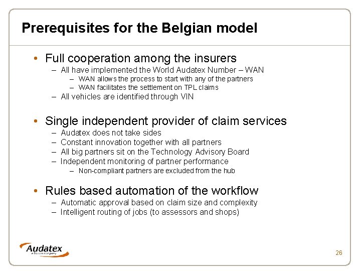 Prerequisites for the Belgian model • Full cooperation among the insurers – All have