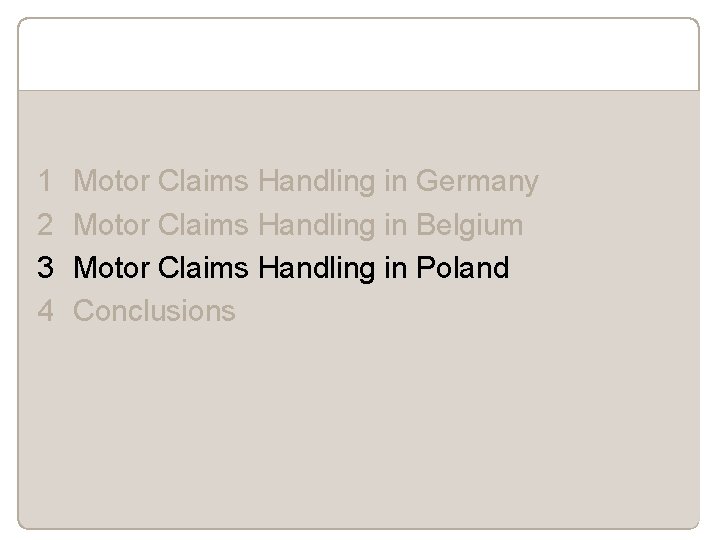 1 2 3 4 Motor Claims Handling in Germany Motor Claims Handling in Belgium