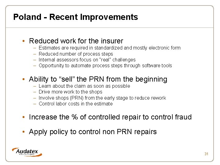 Poland - Recent Improvements • Reduced work for the insurer – – Estimates are