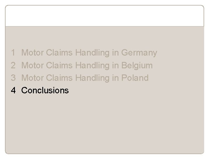 1 2 3 4 Motor Claims Handling in Germany Motor Claims Handling in Belgium